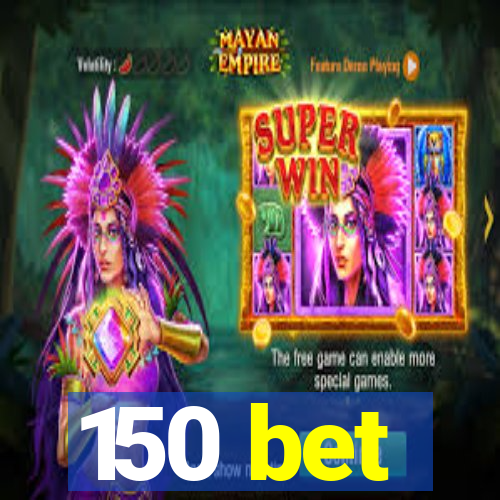 150 bet
